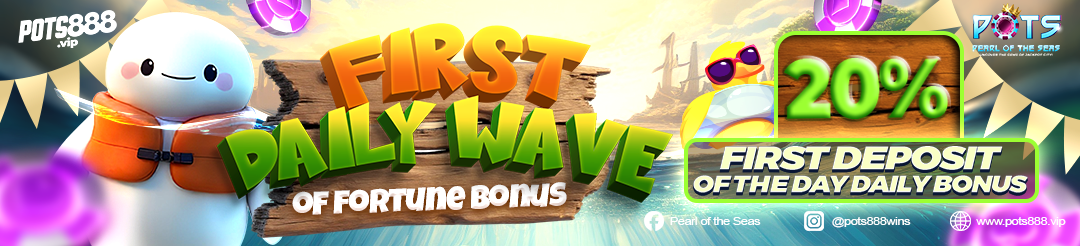First Daily Wave - 20% First Deposit Bonus